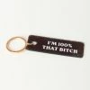 Candier 100 Percent That Bitch Keychain
